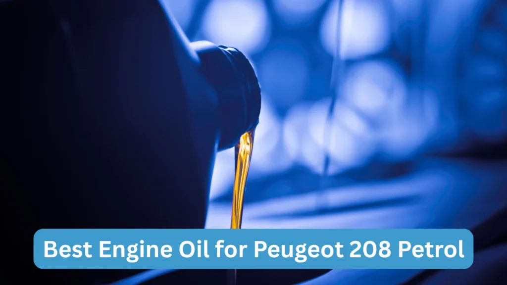 Best Engine Oil for Peugeot 208 Petrol