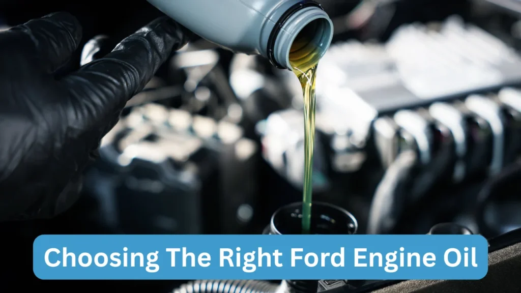 Choosing The Right Ford Engine Oil