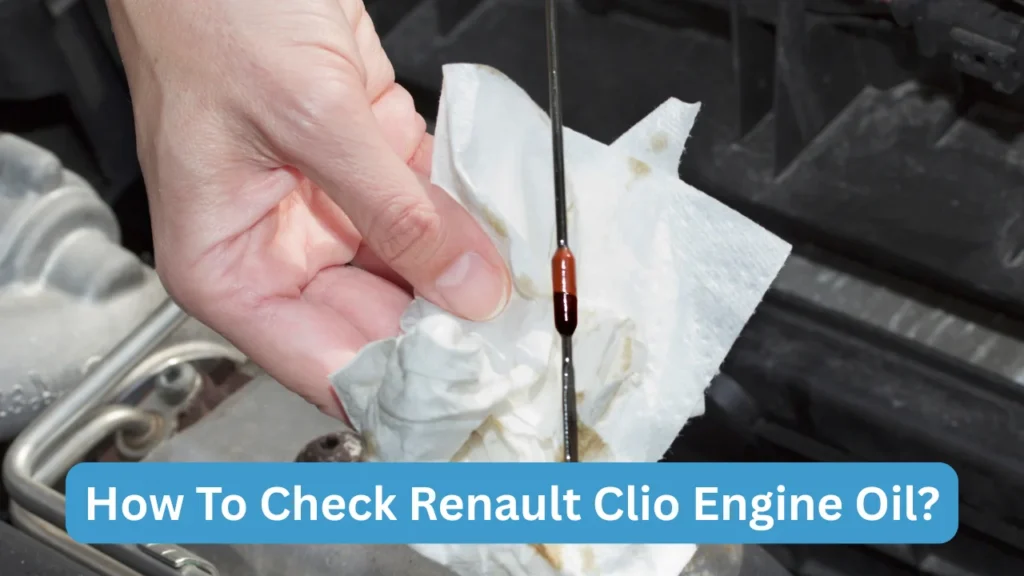 How To Check Renault Clio Engine Oil?