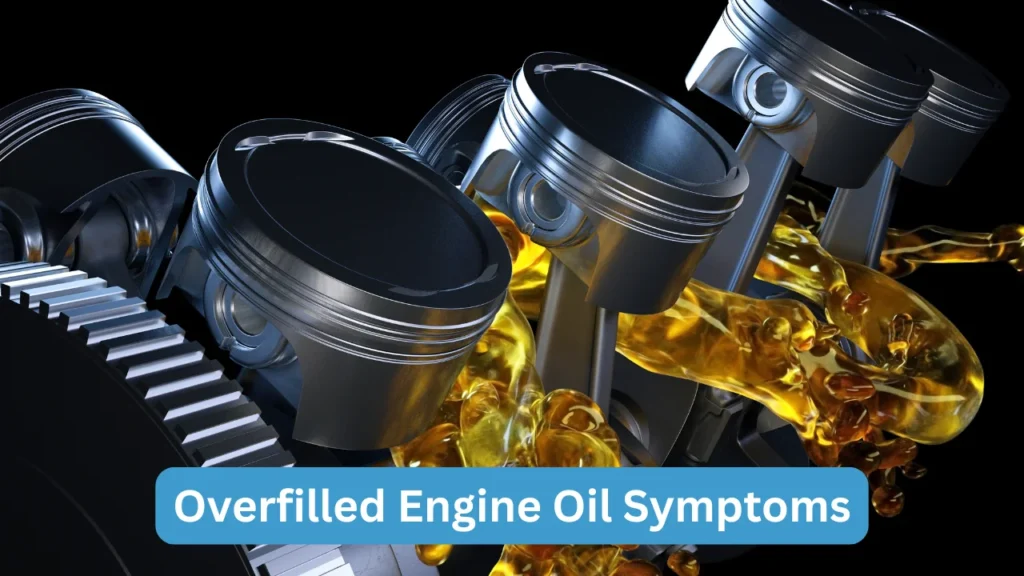 Overfilled Engine Oil Symptoms
