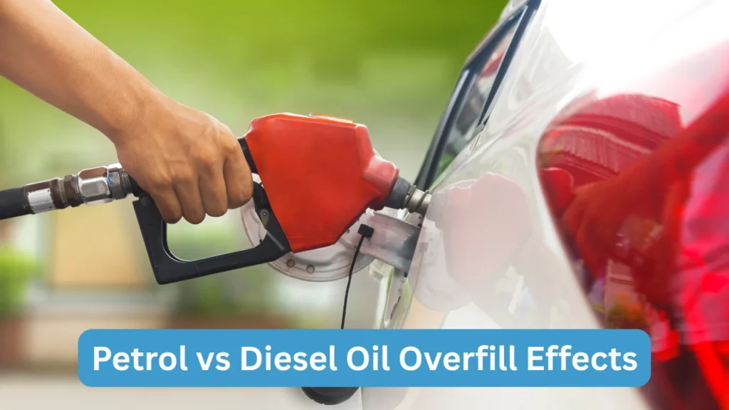 Petrol vs Diesel Oil Overfill Effects