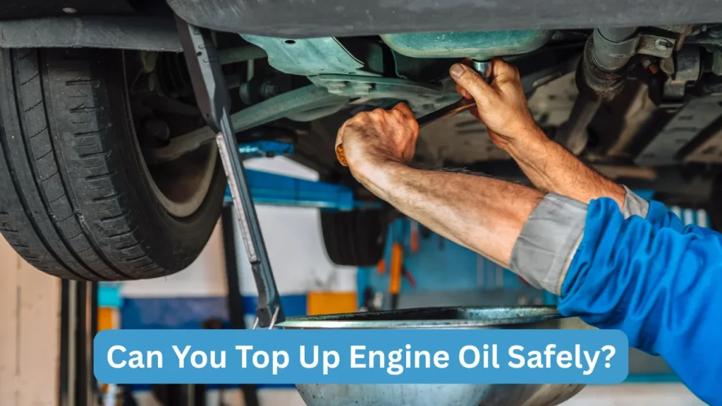 Can You Top Up Engine Oil Safely?