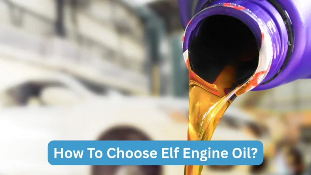 How To Choose Elf Engine Oil?