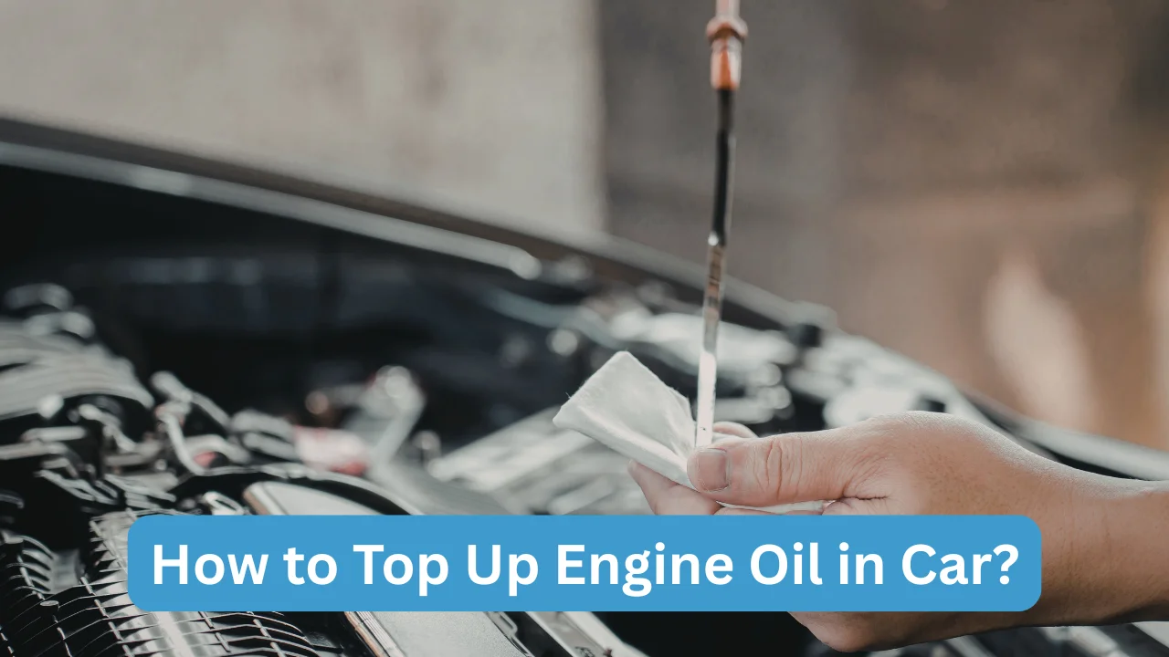 How to Top Up Engine Oil in Car