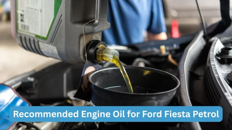 Recommended Engine Oil for Ford Fiesta Petrol