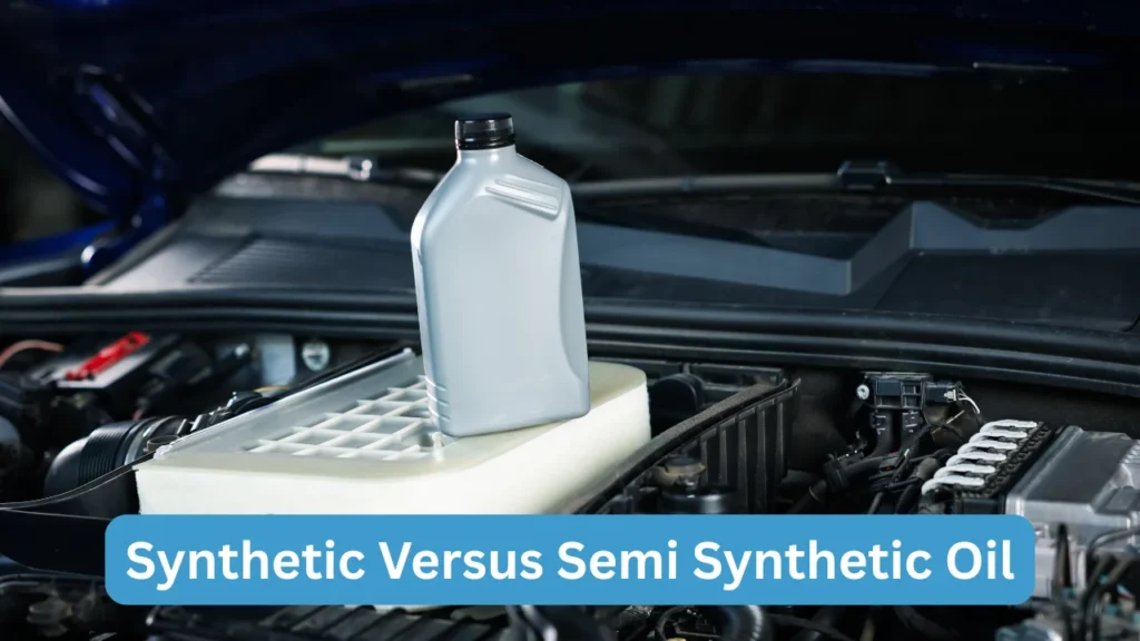 Synthetic Versus Semi Synthetic Oil